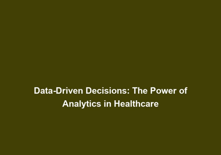 Data-Driven Decisions: The Power of Analytics in Healthcare
