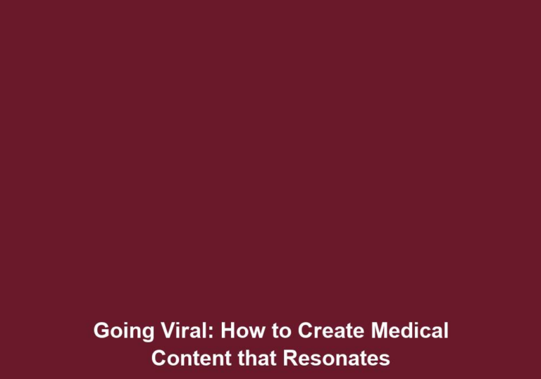 Going Viral: How to Create Medical Content that Resonates