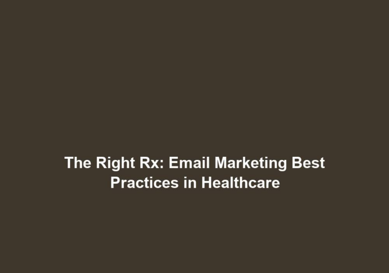 The Right Rx: Email Marketing Best Practices in Healthcare