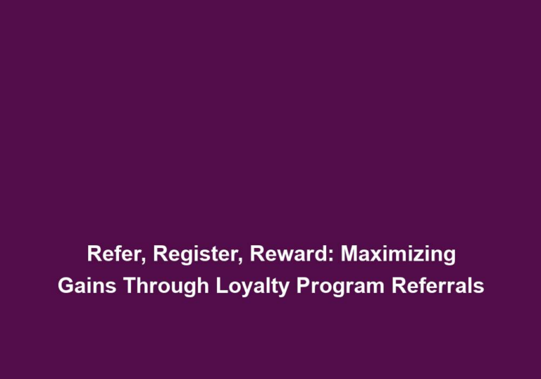 Refer, Register, Reward: Maximizing Gains Through Loyalty Program Referrals