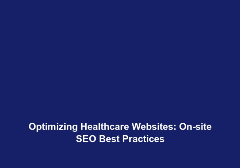Optimizing Healthcare Websites: On-site SEO Best Practices