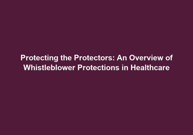Protecting the Protectors: An Overview of Whistleblower Protections in Healthcare