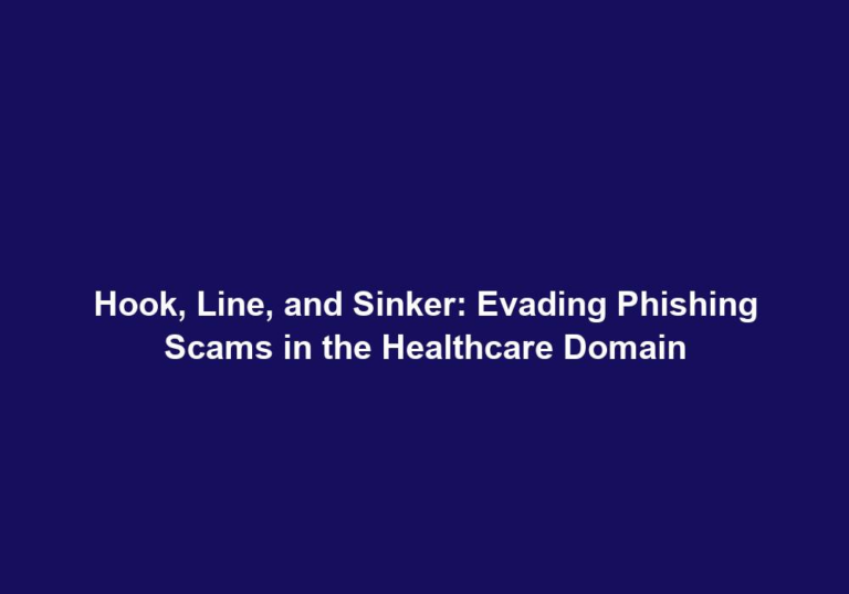 Hook, Line, and Sinker: Evading Phishing Scams in the Healthcare Domain
