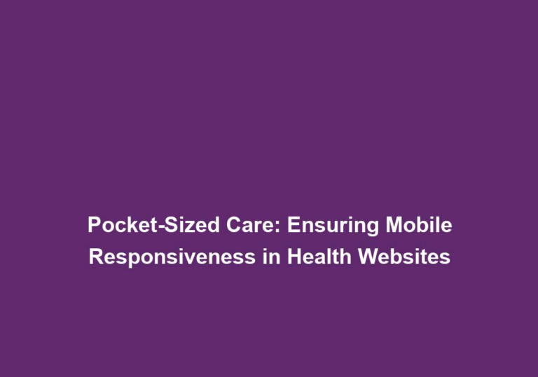 Pocket-Sized Care: Ensuring Mobile Responsiveness in Health Websites