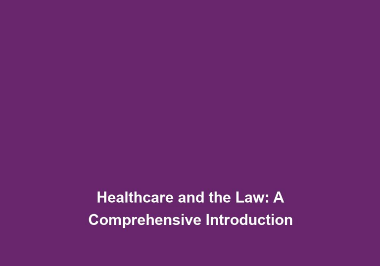 Healthcare and the Law: A Comprehensive Introduction