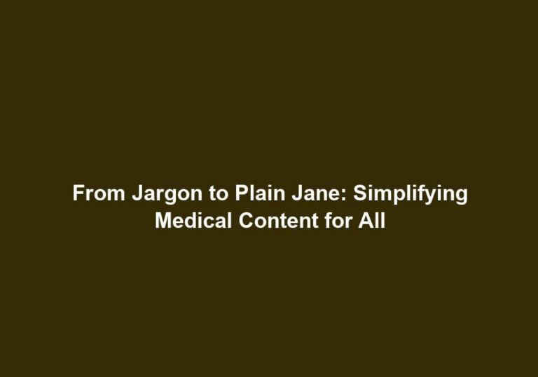 From Jargon to Plain Jane: Simplifying Medical Content for All
