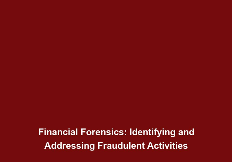 Financial Forensics: Identifying and Addressing Fraudulent Activities