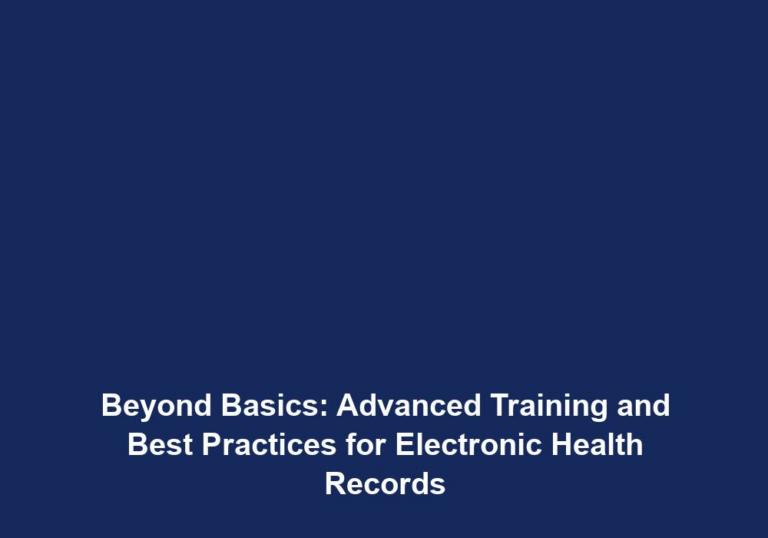 Beyond Basics: Advanced Training and Best Practices for Electronic Health Records