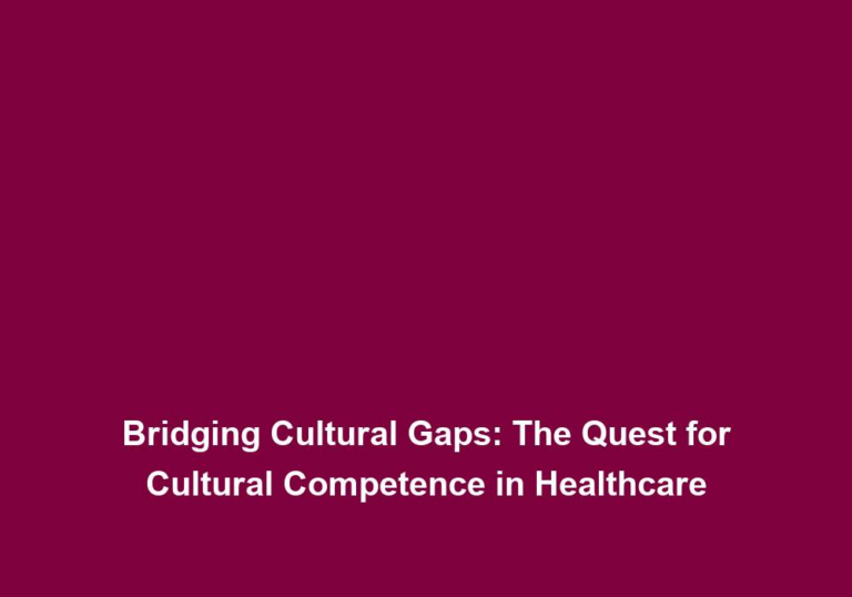 Bridging Cultural Gaps: The Quest for Cultural Competence in Healthcare