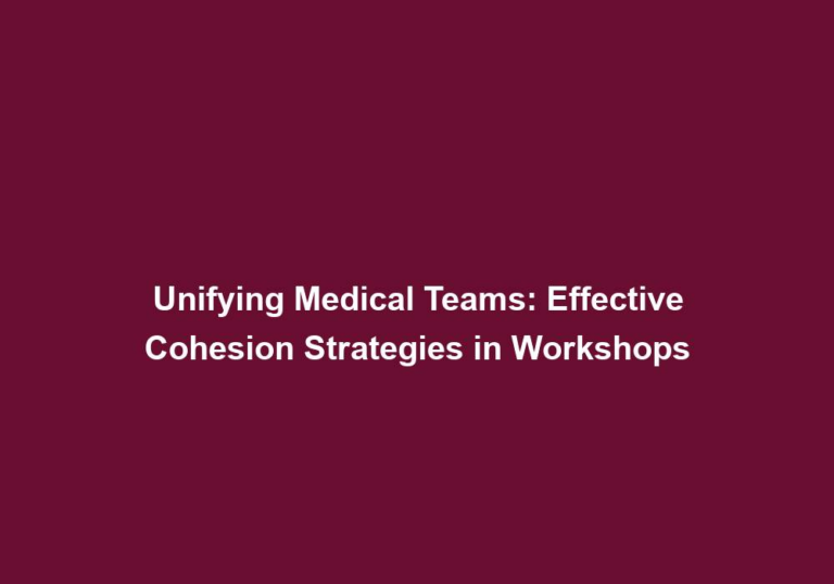 Unifying Medical Teams: Effective Cohesion Strategies in Workshops