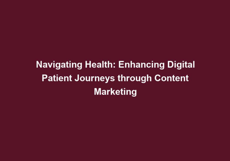 Navigating Health: Enhancing Digital Patient Journeys through Content Marketing