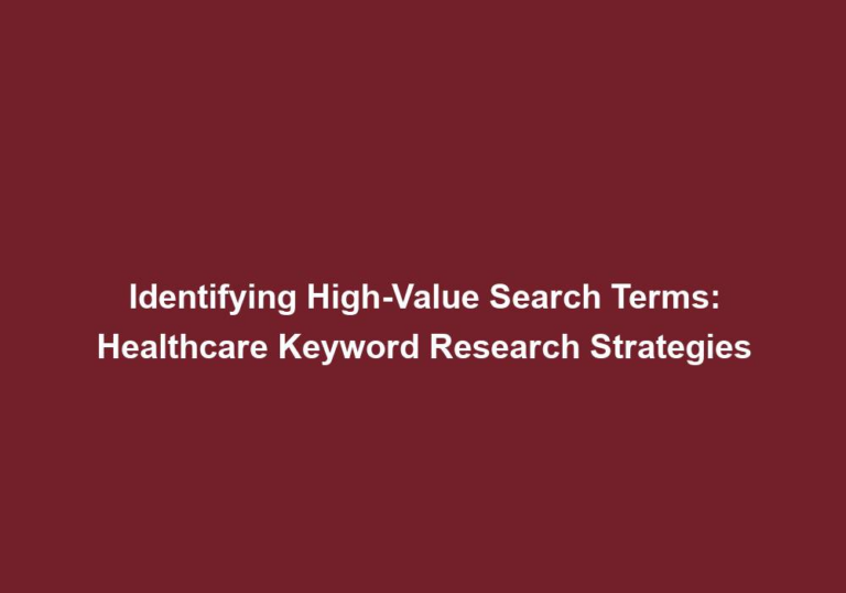 Identifying High-Value Search Terms: Healthcare Keyword Research Strategies