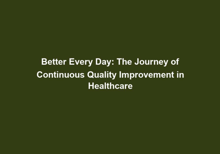 Better Every Day: The Journey of Continuous Quality Improvement in Healthcare