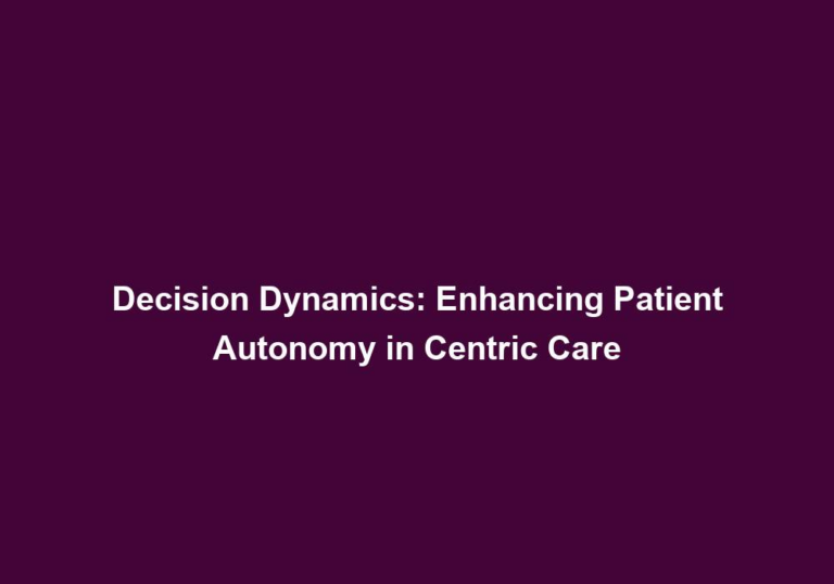 Decision Dynamics: Enhancing Patient Autonomy in Centric Care