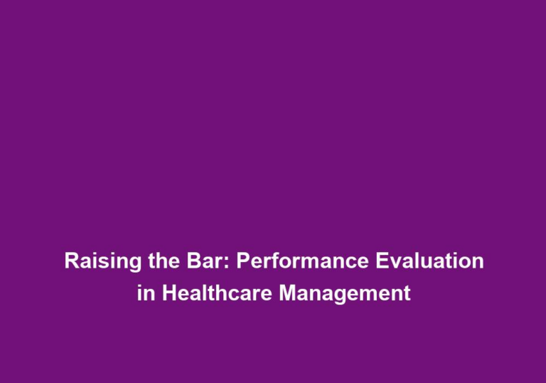 Raising the Bar: Performance Evaluation in Healthcare Management
