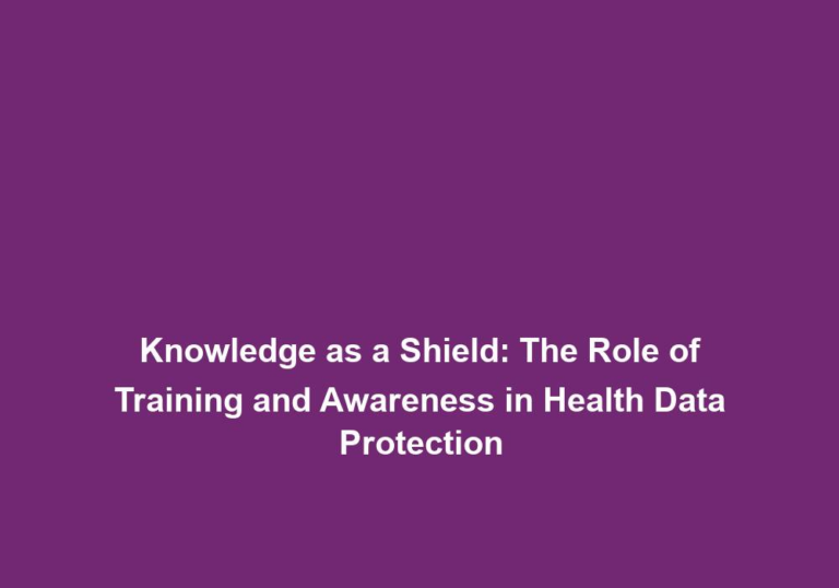 Knowledge as a Shield: The Role of Training and Awareness in Health Data Protection