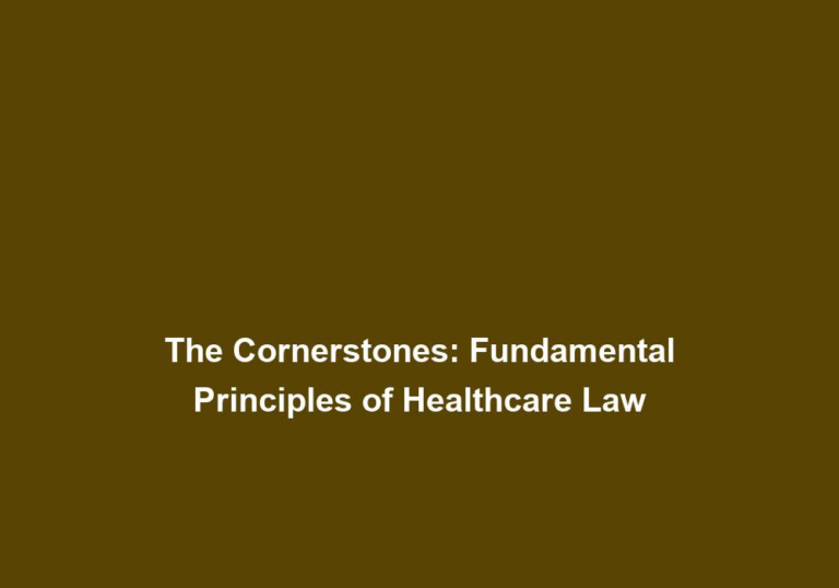 The Cornerstones: Fundamental Principles of Healthcare Law