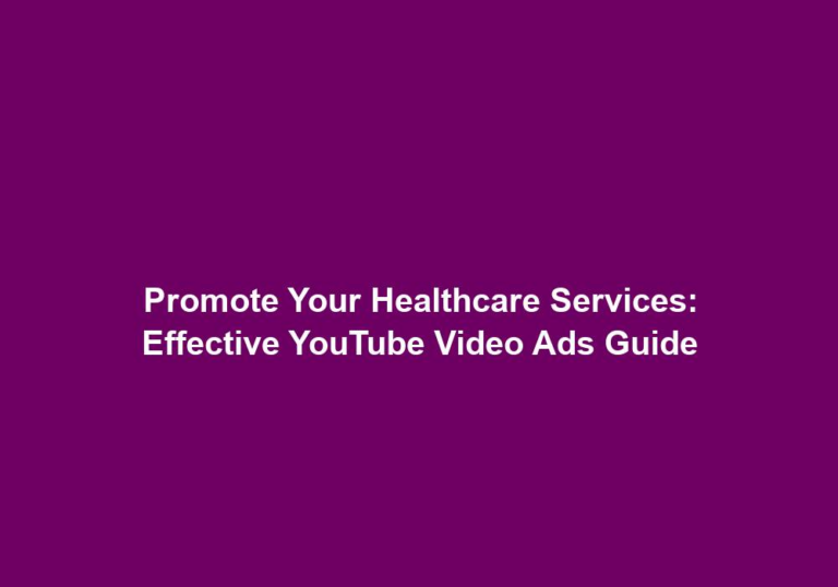 Promote Your Healthcare Services: Effective YouTube Video Ads Guide