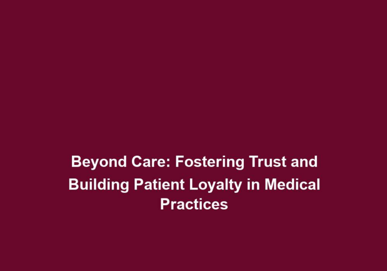 Beyond Care: Fostering Trust and Building Patient Loyalty in Medical Practices