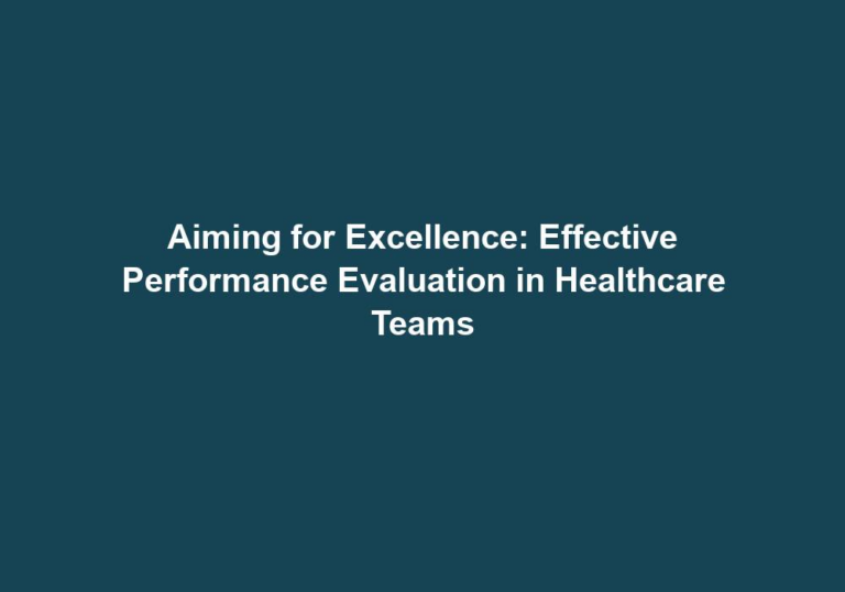 Aiming for Excellence: Effective Performance Evaluation in Healthcare Teams