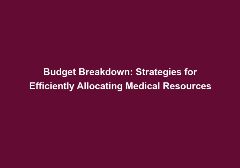 Budget Breakdown: Strategies for Efficiently Allocating Medical Resources