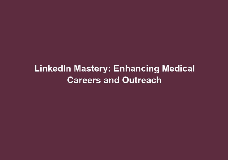 LinkedIn Mastery: Enhancing Medical Careers and Outreach
