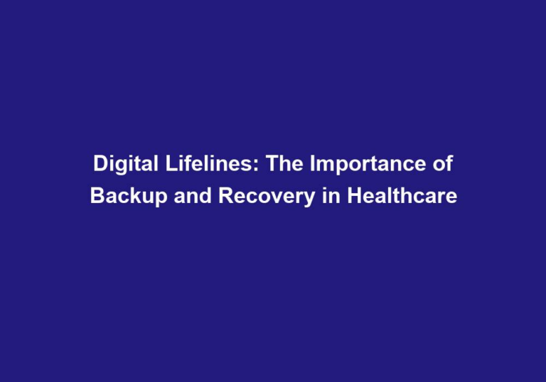 Digital Lifelines: The Importance of Backup and Recovery in Healthcare
