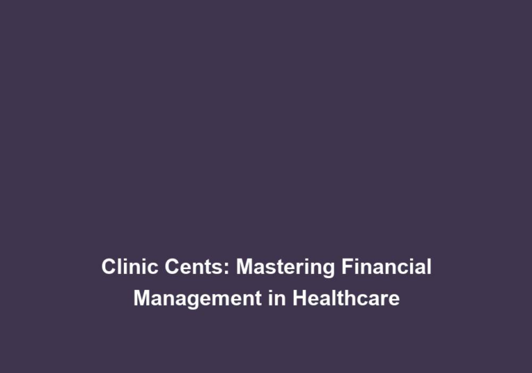 Clinic Cents: Mastering Financial Management in Healthcare