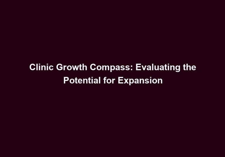Clinic Growth Compass: Evaluating the Potential for Expansion