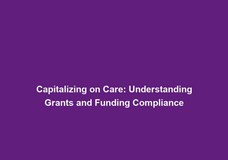 Capitalizing on Care: Understanding Grants and Funding Compliance
