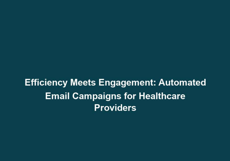 Efficiency Meets Engagement: Automated Email Campaigns for Healthcare Providers