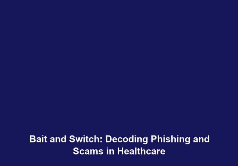 Bait and Switch: Decoding Phishing and Scams in Healthcare