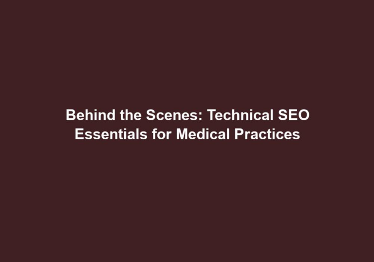 Behind the Scenes: Technical SEO Essentials for Medical Practices