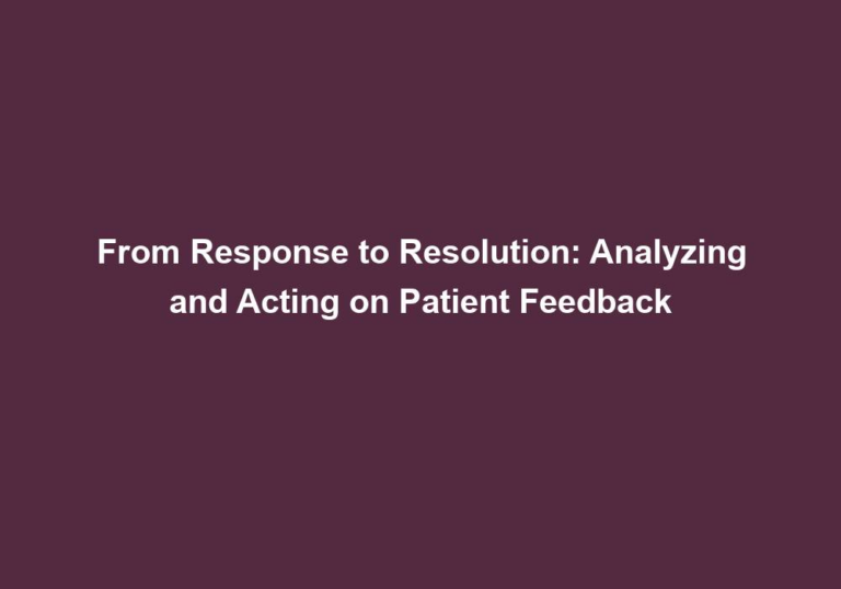 From Response to Resolution: Analyzing and Acting on Patient Feedback