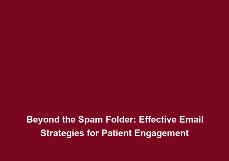 Beyond the Spam Folder: Effective Email Strategies for Patient Engagement