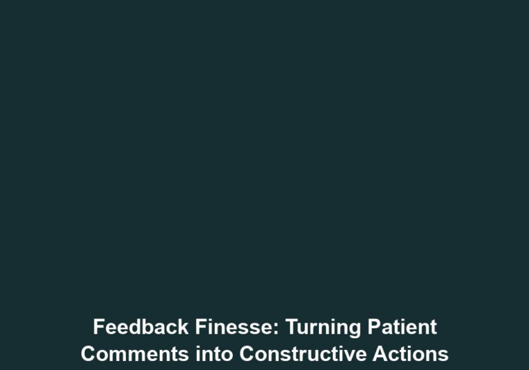 Feedback Finesse: Turning Patient Comments into Constructive Actions