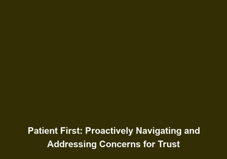 Patient First: Proactively Navigating and Addressing Concerns for Trust