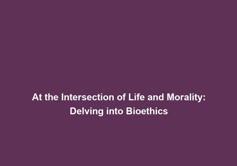 At the Intersection of Life and Morality: Delving into Bioethics