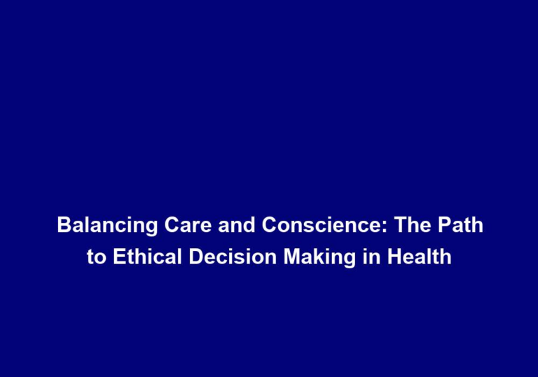 Balancing Care and Conscience: The Path to Ethical Decision Making in Health