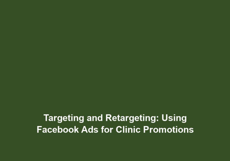 Targeting and Retargeting: Using Facebook Ads for Clinic Promotions