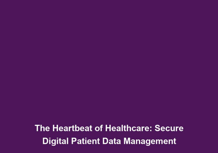 The Heartbeat of Healthcare: Secure Digital Patient Data Management