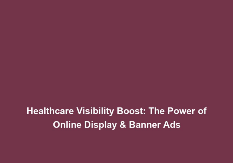Healthcare Visibility Boost: The Power of Online Display & Banner Ads