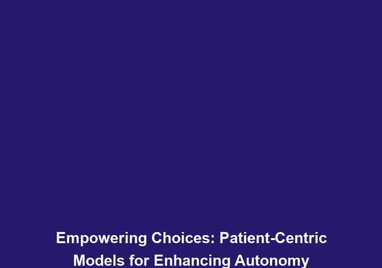 Empowering Choices: Patient-Centric Models for Enhancing Autonomy
