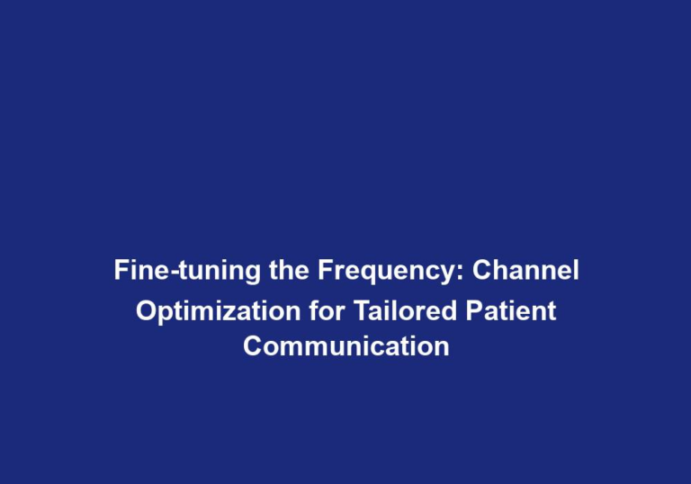 Fine-tuning the Frequency: Channel Optimization for Tailored Patient Communication