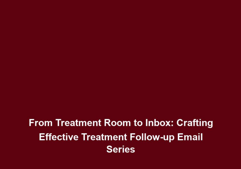 From Treatment Room to Inbox: Crafting Effective Treatment Follow-up Email Series