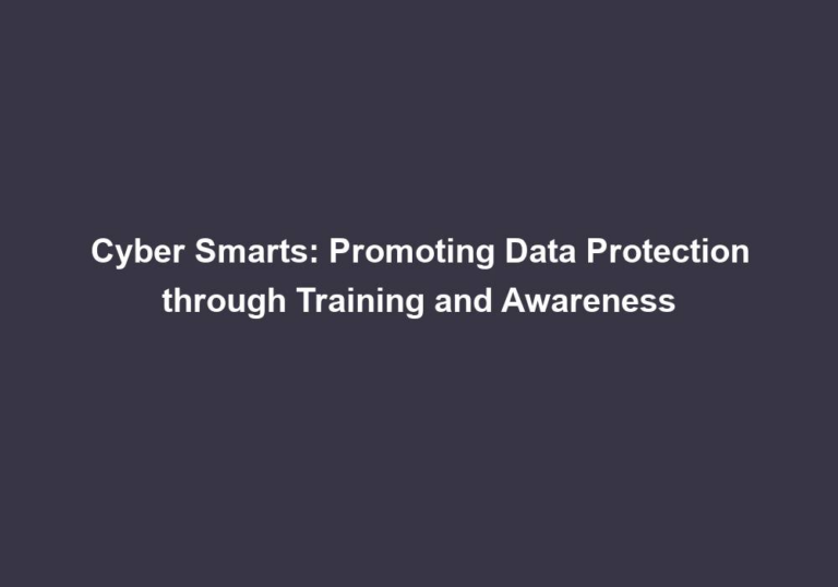 Cyber Smarts: Promoting Data Protection through Training and Awareness