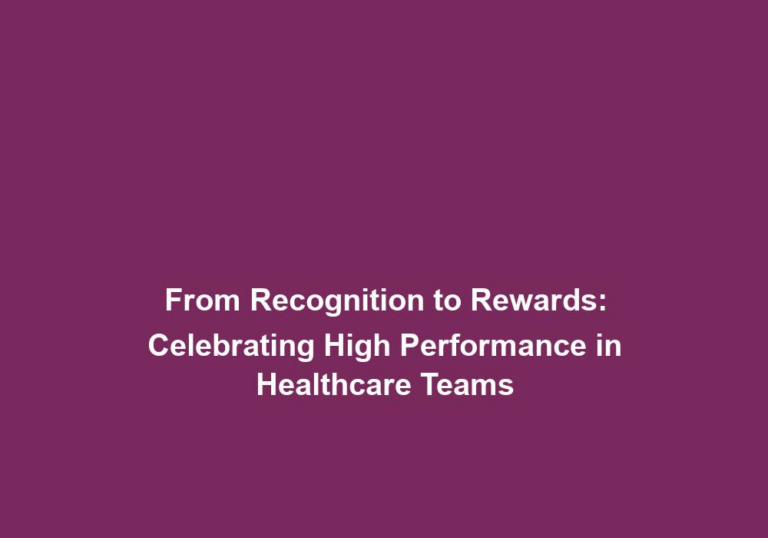 From Recognition to Rewards: Celebrating High Performance in Healthcare Teams