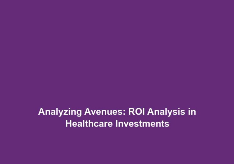 Analyzing Avenues: ROI Analysis in Healthcare Investments