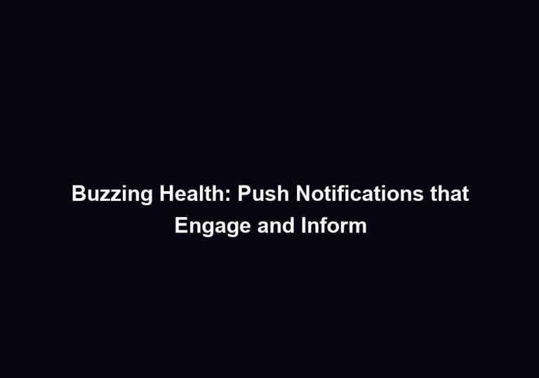 Buzzing Health: Push Notifications that Engage and Inform