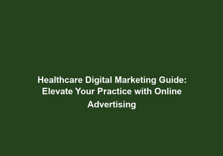 Healthcare Digital Marketing Guide: Elevate Your Practice with Online Advertising